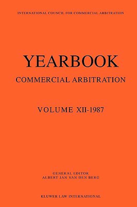 【预售】Yearbook Commercial Arbitration Volume XII - 1987