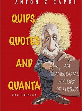【预售】Quips, Quotes and Quanta: An Anecdotal History of