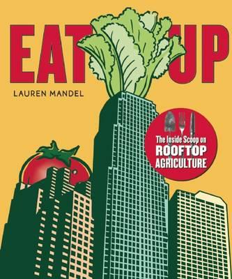 【预售】Eat Up: The Inside Scoop on Rooftop Agriculture