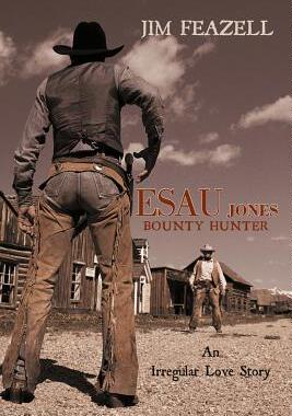 【预售】Esau Jones Bounty Hunter: An Irregular Love Story
