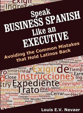 【预售】Speak Business Spanish Like an Executive: Avoiding