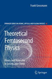 【预售】Theoretical Femtosecond Physics: Atoms and Molecules