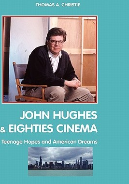 【预售】John Hughes and Eighties Cinema: Teenage Hopes and