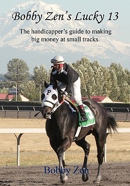 【预售】Bobby Zen's Lucky 13 - The Handicapper's Guide to