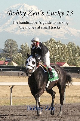 【预售】Bobby Zen's Lucky 13 - The Handicapper's Guide to