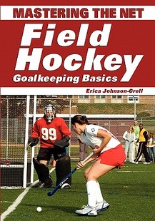 the Net Field Goalkeeping Mastering Hockey Basics 预售