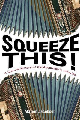 【预售】Squeeze This!: A Cultural History of the Accordion