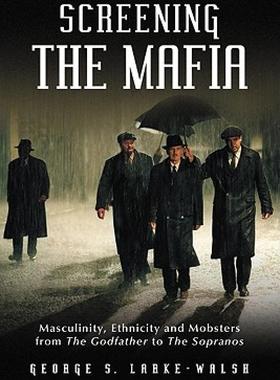 【预售】Screening the Mafia: Masculinity, Ethnicity and
