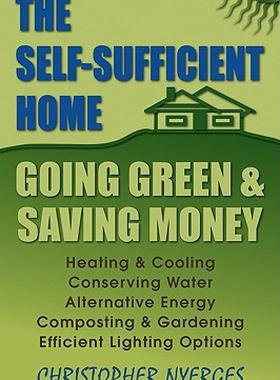 【预售】The Self-Sufficient Home: Going Green and Saving