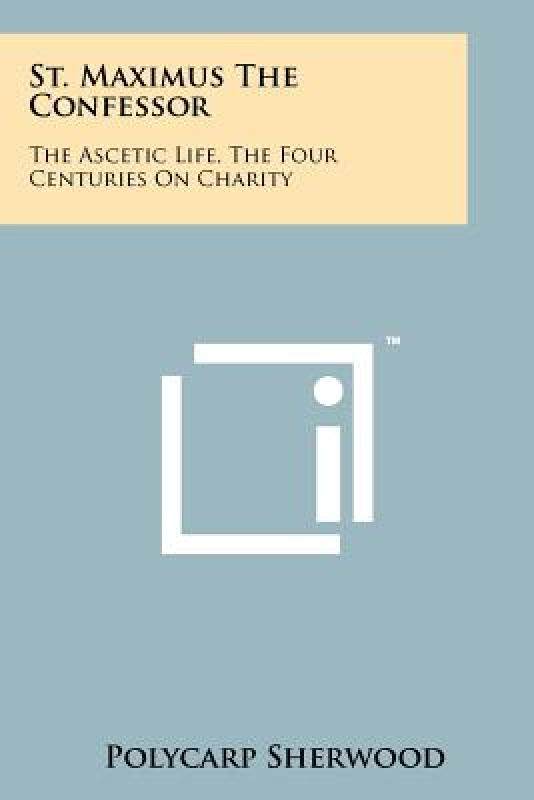 【预售】St. Maximus the Confessor: The Ascetic Life, the