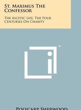 【预售】St. Maximus the Confessor: The Ascetic Life, the