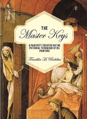 【预售】The Master Keys: A Painter's Treatise on the