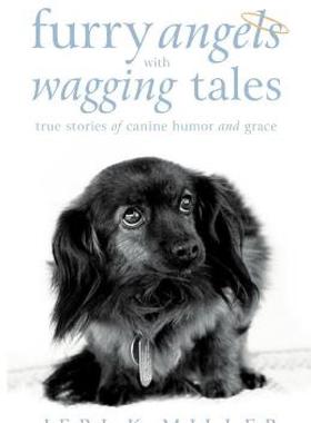 【预售】Furry Angels with Wagging Tales: True Stories of