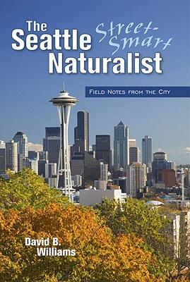 【预售】Seattle Street-Smart Naturalist: Field Notes from