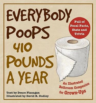 【预售】Everybody Poops 410 Pounds a Year: An Illustrated