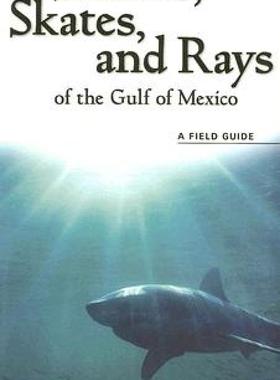 【预售】Sharks, Skates, and Rays of the Gulf of Mexico: A