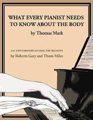 英文原版 千万不要学钢琴 音乐家的肢体开发 What Every Pianist Needs to Know about the Body