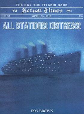 【预售】All Stations! Distress!: April 15, 1912, the Day the
