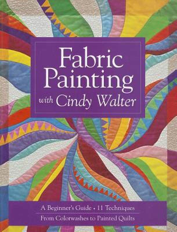 【预售】Fabric Painting with Cindy Walter: A Beginner's