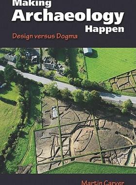 【预售】Making Archaeology Happen: Design Versus Dogma