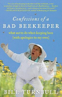 【预售】Confessions of a Bad Beekeeper: What Not to Do When