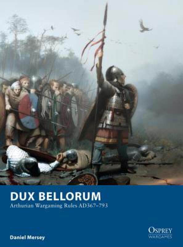 【预售】Dux Bellorum: Arthurian Wargame Rules AD 367-793