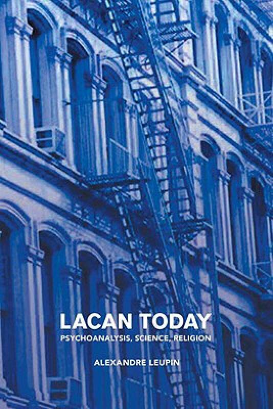 【预售】Lacan Today: Psychoanalysis, Science, Religon