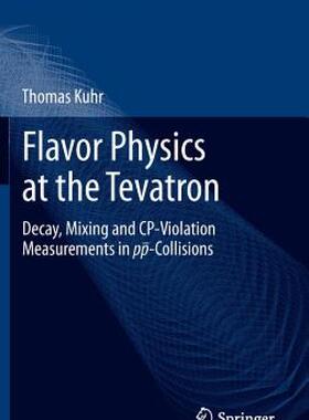 【预售】Flavor Physics at the Tevatron: Decay, Mixing and