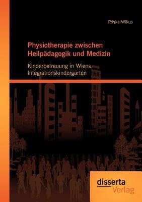 【预售】Physiotherapie Zwischen Heilp Dagogik Und Medizin:
