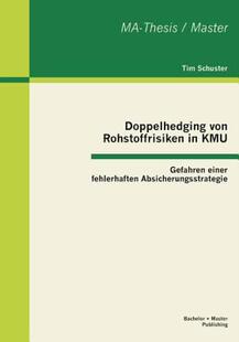 【预售】Doppelhedging Von Rohstoffrisiken in Kmu: Gefahren