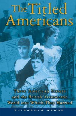 【预售】The Titled Americans: Three American Sisters and the