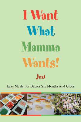 【预售】I Want What Mamma Wants!: Easy Meals for Babies Six