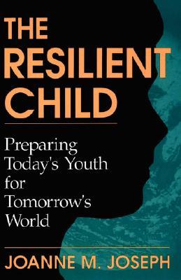 【预售】The Resilient Child: Preparing Today's Youth for