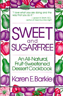 【预售】Sweet and Sugar Free: An All Natural Fruit-Sweetened