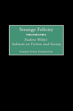 【预售】Strange Felicity: Eudora Welty's Subtexts on Fiction