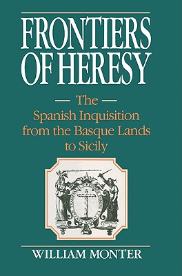 【预售】Frontiers of Heresy: The Spanish Inquisition from