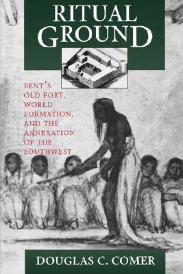 【预售】Ritual Ground: Bent's Old Fort, World Formation, and