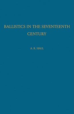 预订 【】Ballistics in the Seventeenth Century: A Study in
