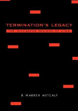 【预售】Termination's Legacy: The Discarded Indians of Utah