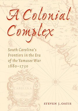 【预售】A Colonial Complex: South Carolina's Frontiers in