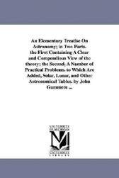 【预售】An  Elementary Treatise on Astronomy; In Two Parts.