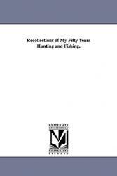 【预售】Recollections of My Fifty Years Hunting and Fishing,