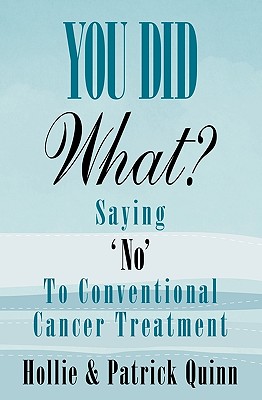 【预售】You Did What? Saying 'No' to Conventional Cancer
