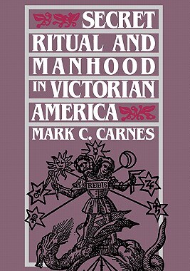 【预售】Secret Ritual and Manhood in Victorian America