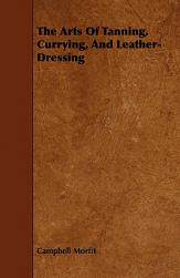 【预售】The Arts of Tanning, Currying, and Leather-Dressing