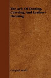 【预售】The Arts of Tanning, Currying, and Leather-Dressing