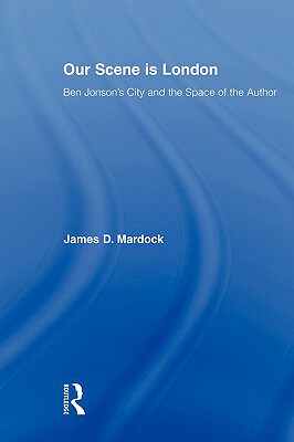 【预售】Our Scene Is London: Ben Jonson's City and the Space