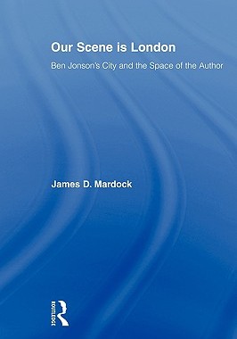 【预售】Our Scene Is London: Ben Jonson's City and the Space
