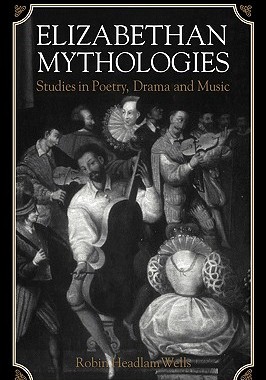 【预售】Elizabethan Mythologies: Studies in Poetry, Drama