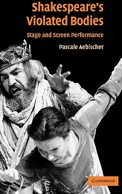【预售】Shakespeare's Violated Bodies: Stage and Screen